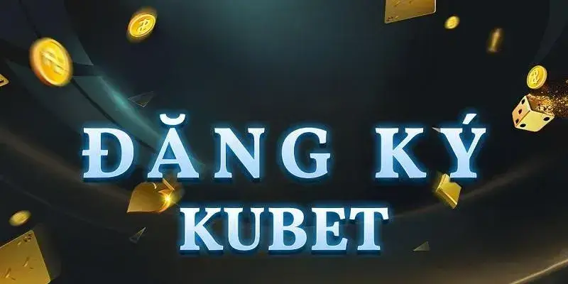 Đăng Ký KUBET