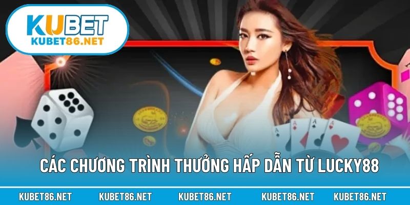 Các chương trình thưởng hấp dẫn từ Lucky88