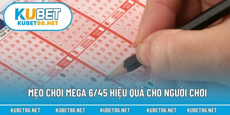 Mẹo chơi Mega 6/45 hiệu quả cho người chơi