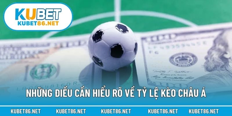 Những điều cần hiểu rõ về tỷ lệ kèo châu Á