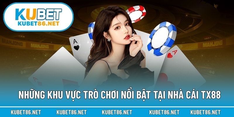 Những khu vực trò chơi nổi bật tại nhà cái Tx88